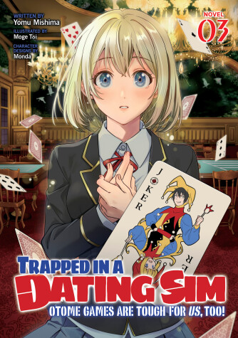 Cover of Trapped in a Dating Sim: Otome Games Are Tough For Us, Too! (Light Novel) Vol. 3