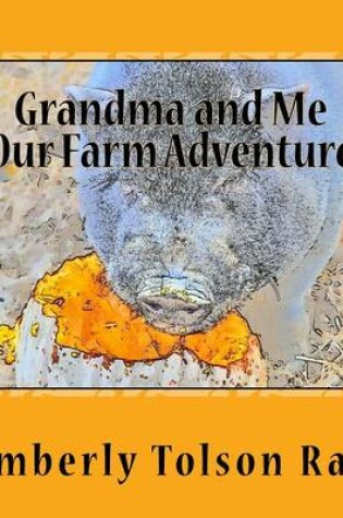 Cover of Grandma and Me, Our Farm Adventure