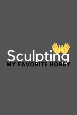 Book cover for Sculpting My Favorite Hobby