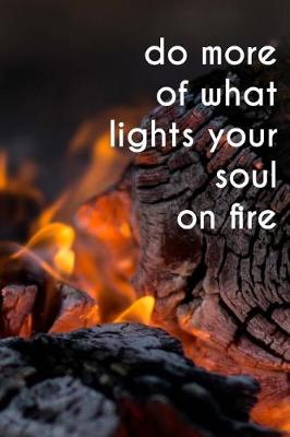 Book cover for Do More of What Lights Your Soul on Fire