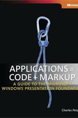 Cover of Applications = Code + Markup: A Guide to the Microsoft(r) Windows(r) Presentation Foundation