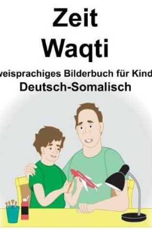 Cover of Deutsch-Somalisch Zeit/Waqti Zweisprachiges Bilderbuch für Kinder