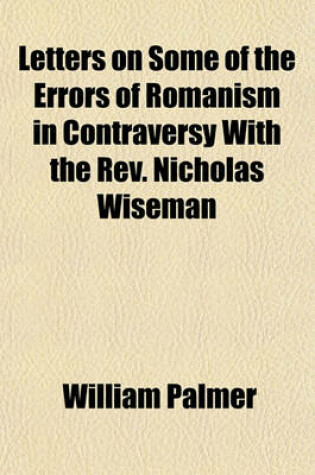 Cover of Letters on Some of the Errors of Romanism in Contraversy with the REV. Nicholas Wiseman