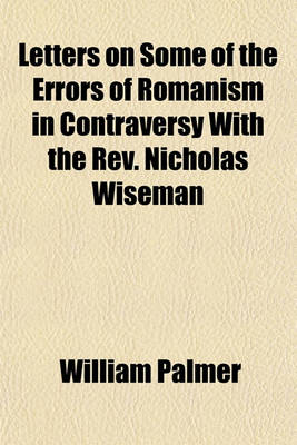 Book cover for Letters on Some of the Errors of Romanism in Contraversy with the REV. Nicholas Wiseman