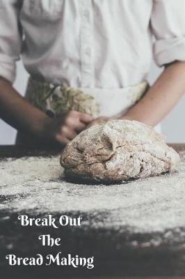 Book cover for Break Out the Bread Making