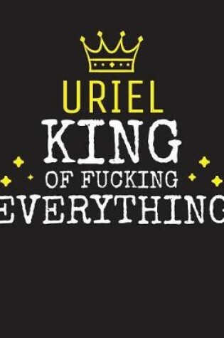 Cover of URIEL - King Of Fucking Everything