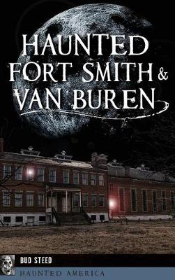 Book cover for Haunted Fort Smith & Van Buren