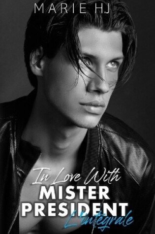 Cover of In Love With Mister President, l'int�grale