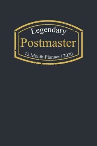 Cover of Legendary Postmaster, 12 Month Planner 2020