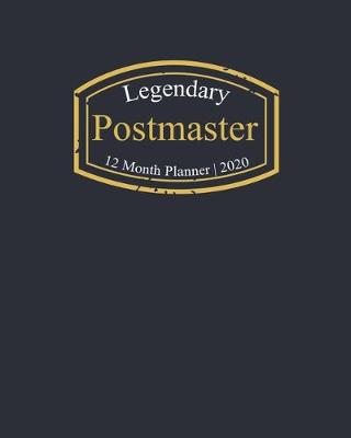 Book cover for Legendary Postmaster, 12 Month Planner 2020