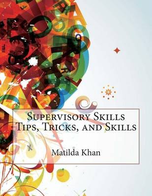 Book cover for Supervisory Skills Tips, Tricks, and Skills