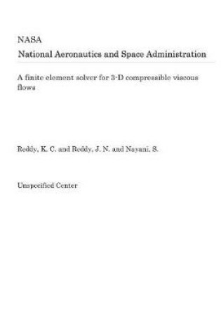 Cover of A Finite Element Solver for 3-D Compressible Viscous Flows