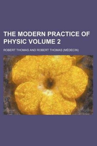 Cover of The Modern Practice of Physic (Volume 2)