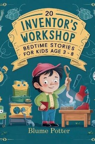 Cover of 20 Inventor's Workshop Bedtime Stories For Kids Age 3 - 8