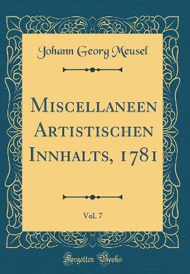 Book cover for Miscellaneen Artistischen Innhalts, 1781, Vol. 7 (Classic Reprint)