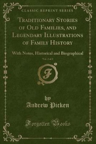 Cover of Traditionary Stories of Old Families, and Legendary Illustrations of Family History, Vol. 2 of 2