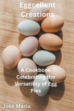 Cover of Eggcellent Creations