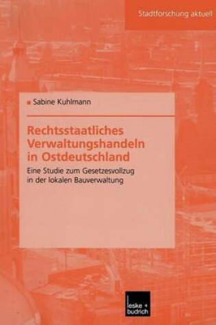 Cover of Rechtsstaatliches Verwaltungshandeln in Ostdeutschland