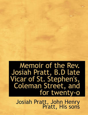 Book cover for Memoir of the REV. Josiah Pratt, B.D Late Vicar of St. Stephen's, Coleman Street, and for Twenty-O