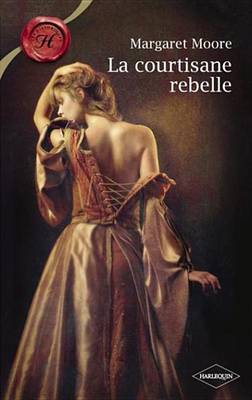Book cover for La Courtisane Rebelle (Harlequin Les Historiques)
