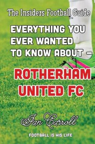 Cover of Everything You Ever Wanted to Know About - Rotherham United FC
