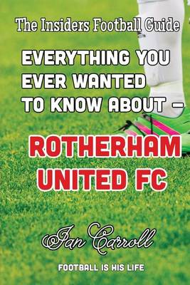 Book cover for Everything You Ever Wanted to Know About - Rotherham United FC