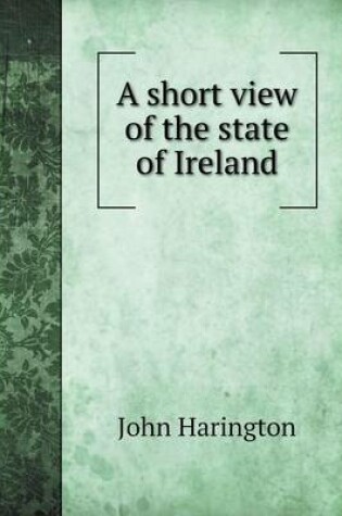 Cover of A short view of the state of Ireland