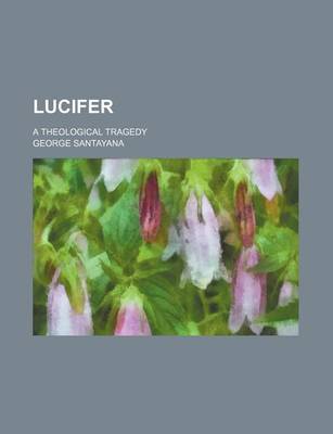 Book cover for Lucifer; A Theological Tragedy