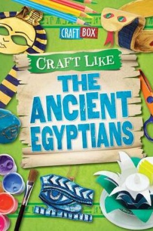 Cover of Craft Like the Ancient Egyptians