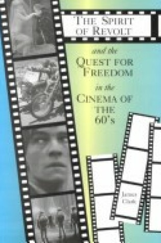 Cover of The Spirit of Revolt and the Quest for Freedom in the Cinema of the 60's