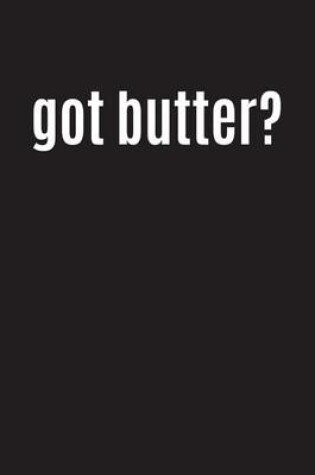 Cover of Got Butter?