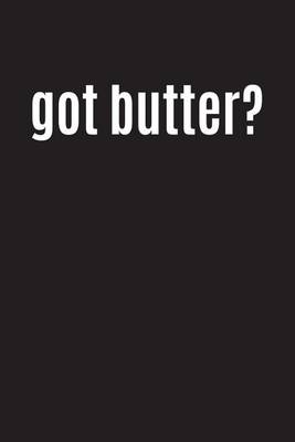 Book cover for Got Butter?