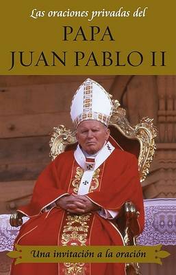 Book cover for Las Oraciones Privadas del Papa Juan Pablo II (Private Prayers of Pope John Paul
