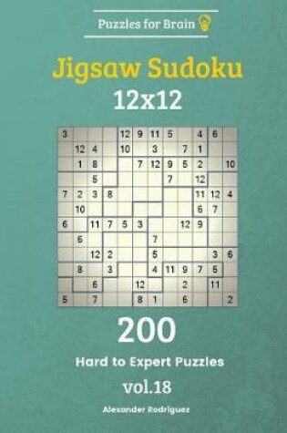 Cover of Puzzles for Brain - Jigsaw Sudoku 200 Hard to Expert Puzzles 12x12 vol. 18