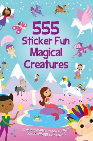 Cover of 555 Sticker Fun Magical Creatures