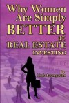 Book cover for Why Women Are Simply Better At Real Estate Investing