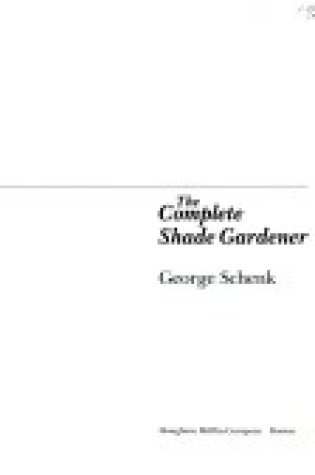 Cover of Complete Shade Gardenerc Equilicted