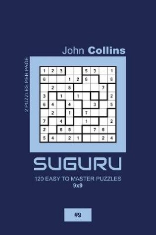 Cover of Suguru - 120 Easy To Master Puzzles 9x9 - 9