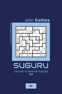 Cover of Suguru - 120 Easy To Master Puzzles 9x9 - 9