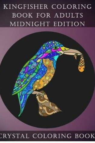 Cover of Kingfisher Coloring Book For Adults Midnight Edition