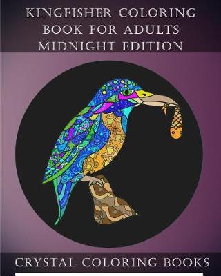 Book cover for Kingfisher Coloring Book For Adults Midnight Edition