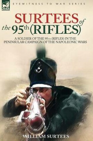 Cover of Surtees of the 95th Rifles - A Soldier of the 95th (Rifles) in the Peninsular Campaign of the Napoleonic Wars