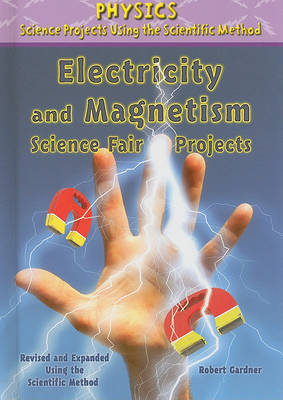 Book cover for Electricity and Magnetism Science Fair Projects, Using the Scientific Method