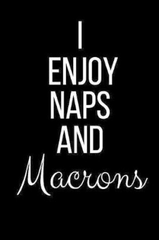 Cover of I Enjoy Naps And Macrons