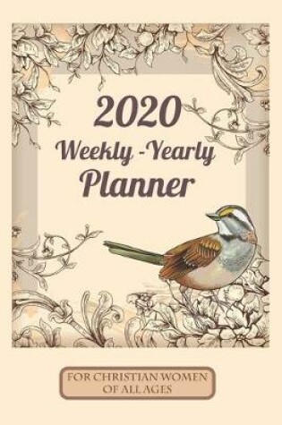 Cover of 2020 Weekly Yearly Planner For Christian Women Of All Ages