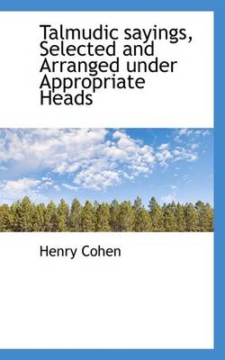 Book cover for Talmudic Sayings, Selected and Arranged Under Appropriate Heads