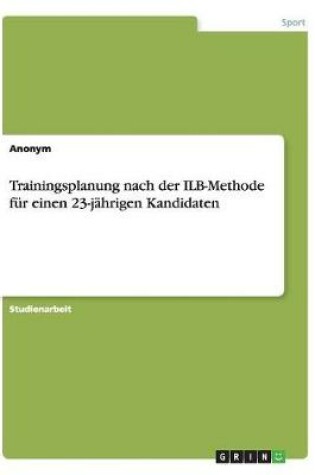 Cover of Trainingsplanung nach der ILB-Methode fur einen 23-jahrigen Kandidaten