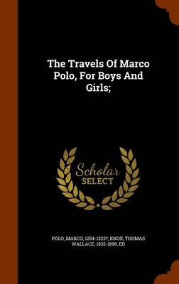 Book cover for The Travels of Marco Polo, for Boys and Girls;
