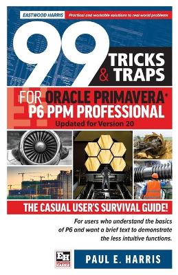 Book cover for 99 Tricks and Traps for Oracle  Primavera P6 PPM Professional