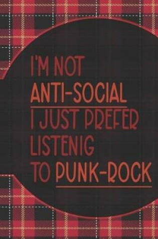 Cover of I'm Not Anti-Social I Just Prefer Listenig To Punk-Rock